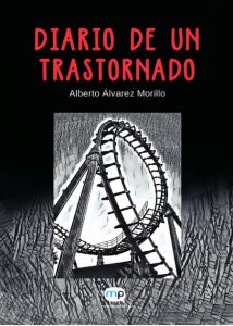 Diario de un trastornado, de Alberto Álvarez Morillo