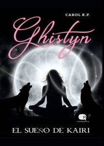 Ghistyn: el sueño de Kairi, de Carol R.P.